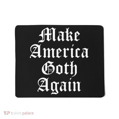 Make America Goth Again Apparel Mousepad