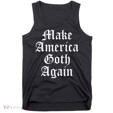 Make America Goth Again Apparel Tank Top
