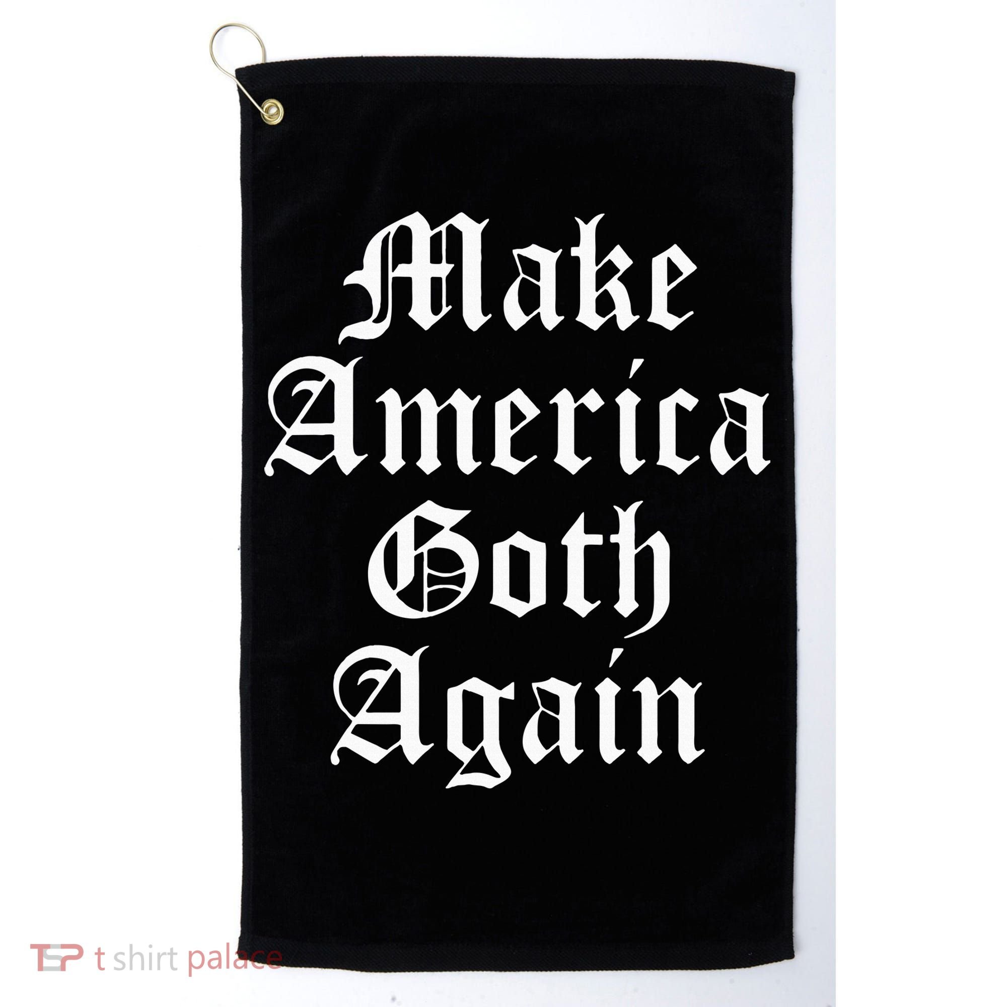 Make America Goth Again Apparel Golf Towel