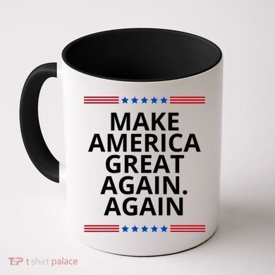 Make America Great Again. Again Coffee Mug