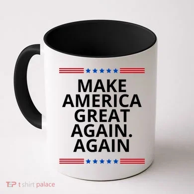 Make America Great Again. Again Coffee Mug