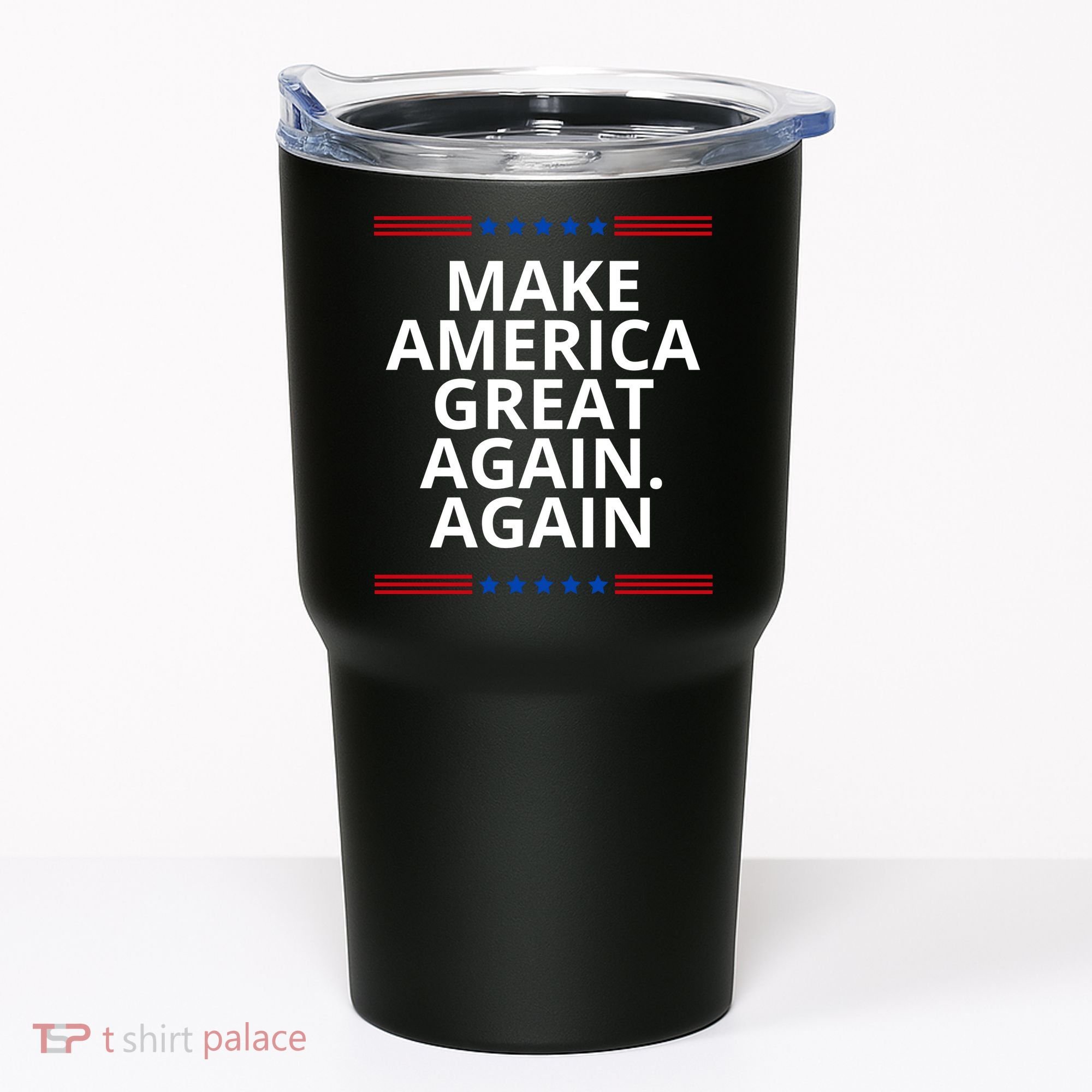 Make America Great Again. Again Tumbler