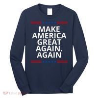 Make America Great Again. Again Long Sleeve Shirt thumb 0