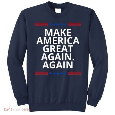 Make America Great Again. Again Sweatshirt