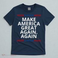 Make America Great Again. Again T-Shirt thumb 5