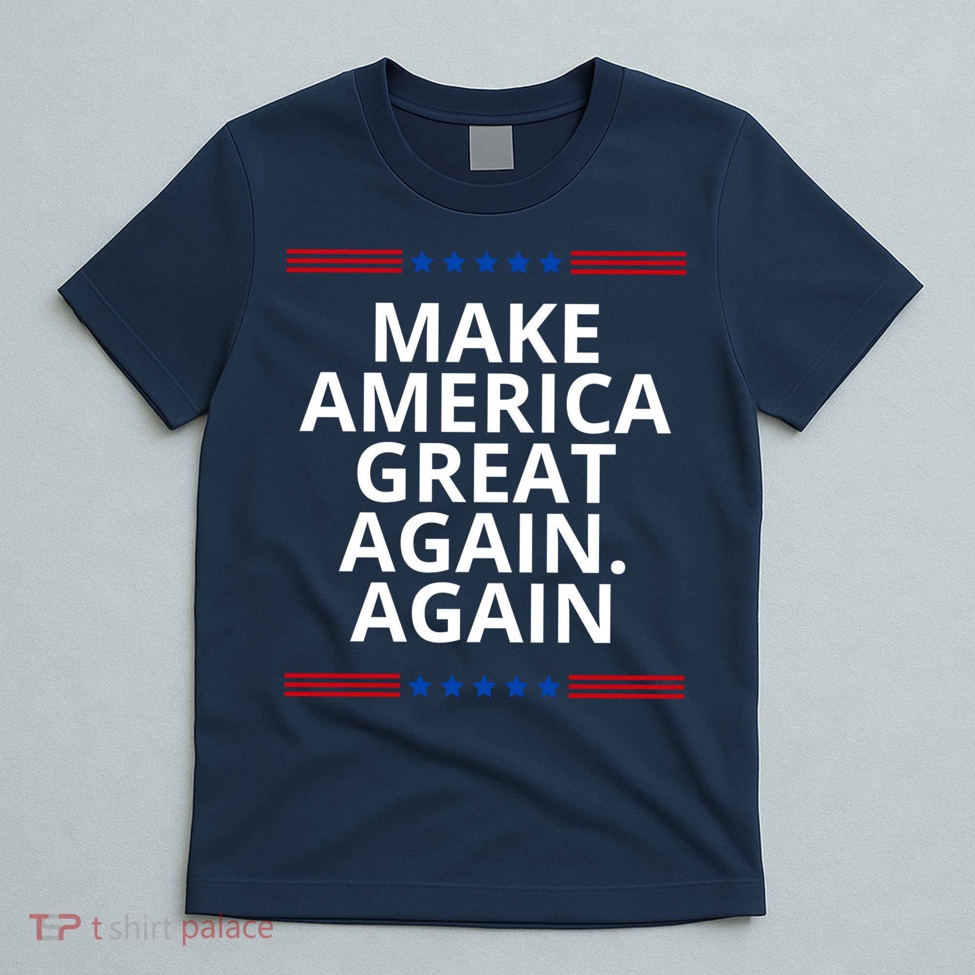 Make America Great Again. Again T-Shirt