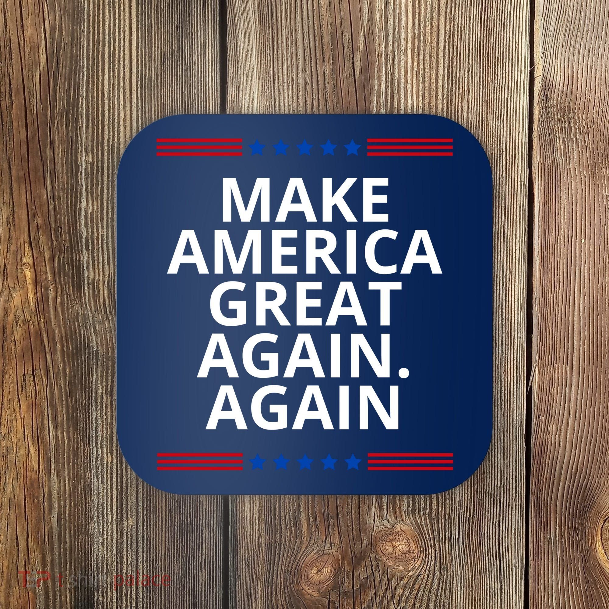 Make America Great Again. Again Coaster