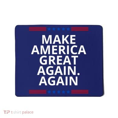 Make America Great Again. Again Mousepad