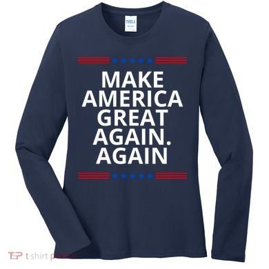 Make America Great Again. Again Women's Long Sleeve Shirt