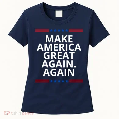 Make America Great Again. Again Women's T-Shirt