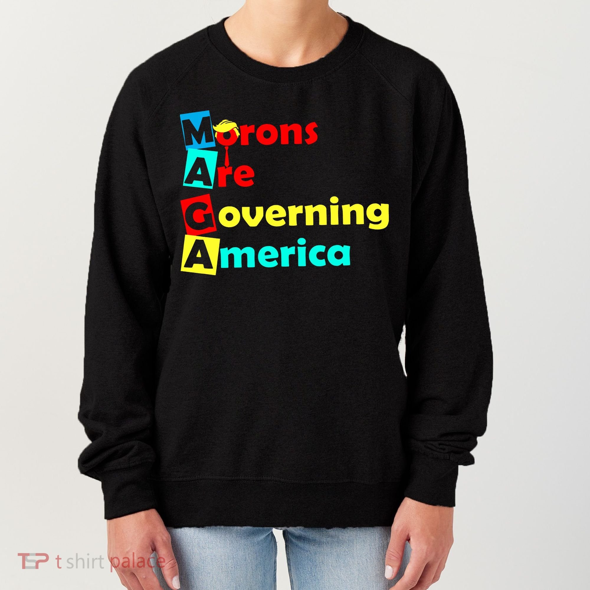 Morons Are Governing America Women's Sweatshirt