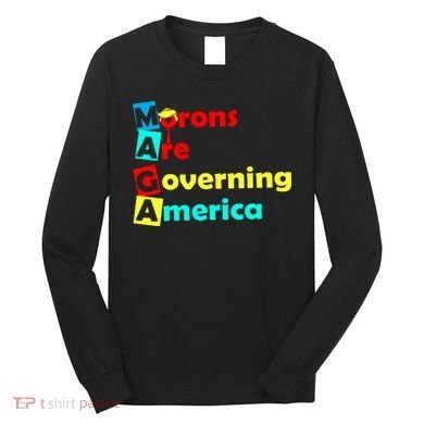 Morons Are Governing America Long Sleeve Shirt