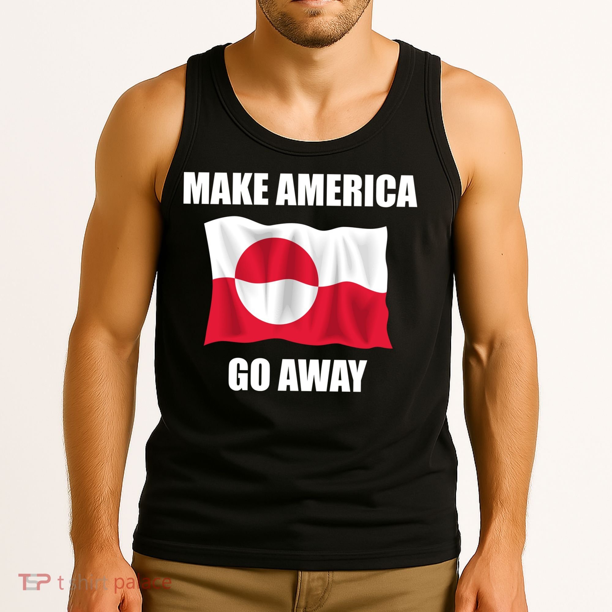 Make America Go Away Greenland Flag Anti Trump Tank Top
