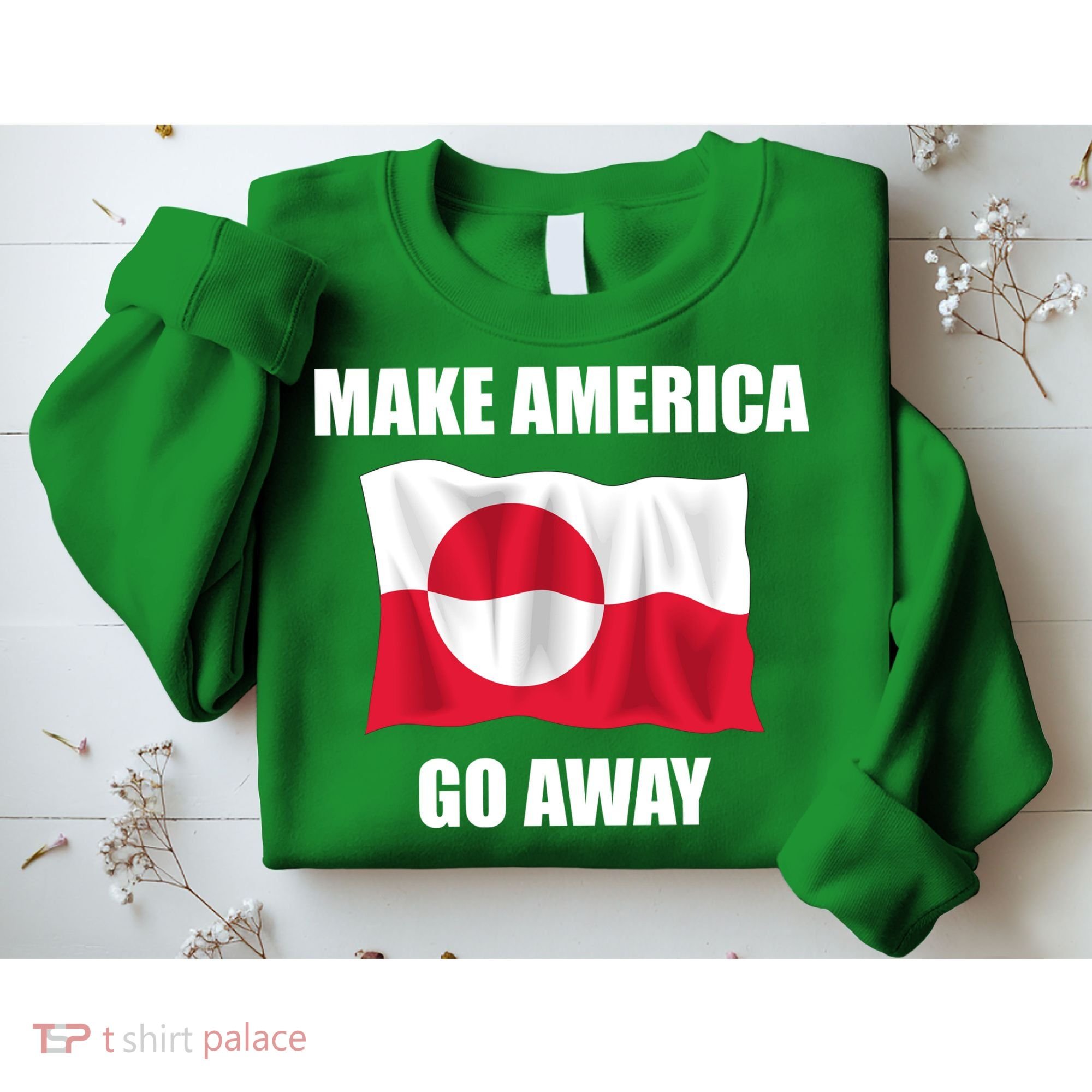 Make America Go Away Greenland Flag Anti Trump Sweatshirt