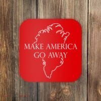 Make America Go Away Greenland Not For Sale Coaster thumb 0