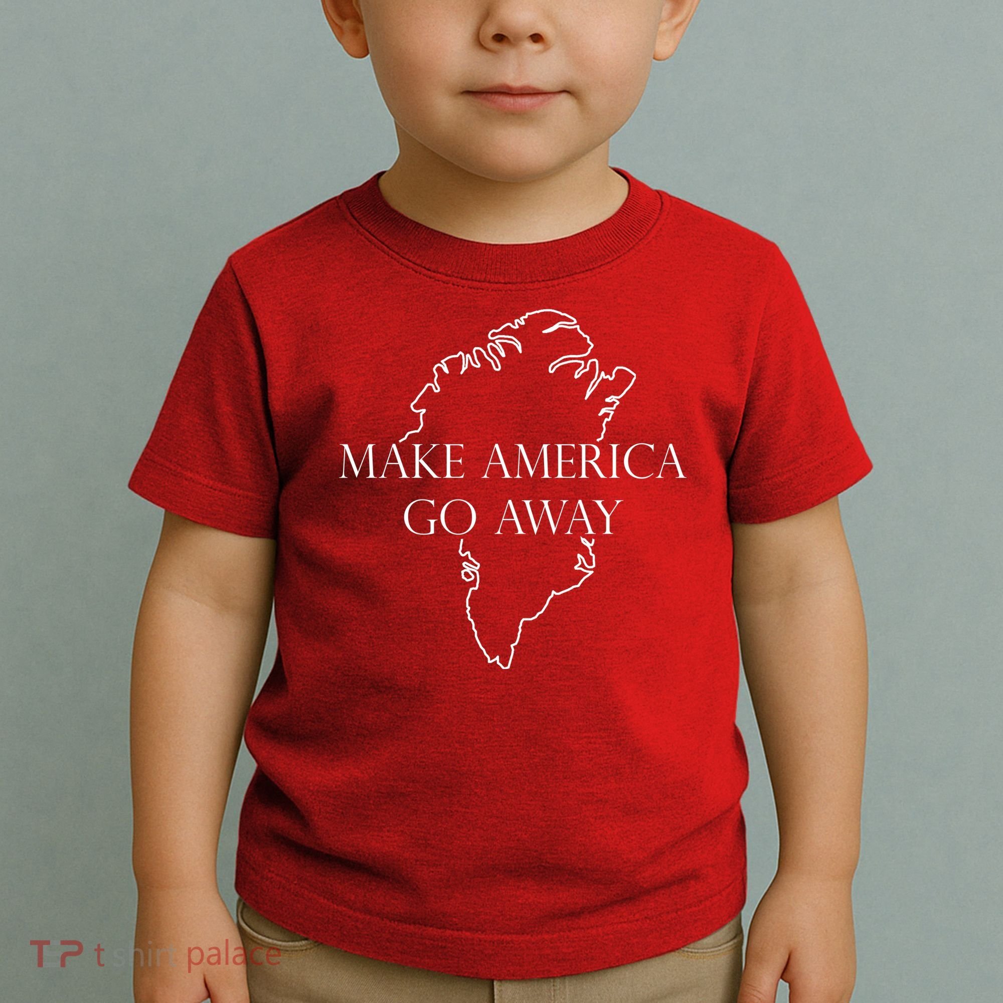 Make America Go Away Greenland Not For Sale Toddler T-Shirt