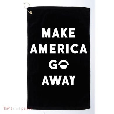 Make America Go Away Golf Towel