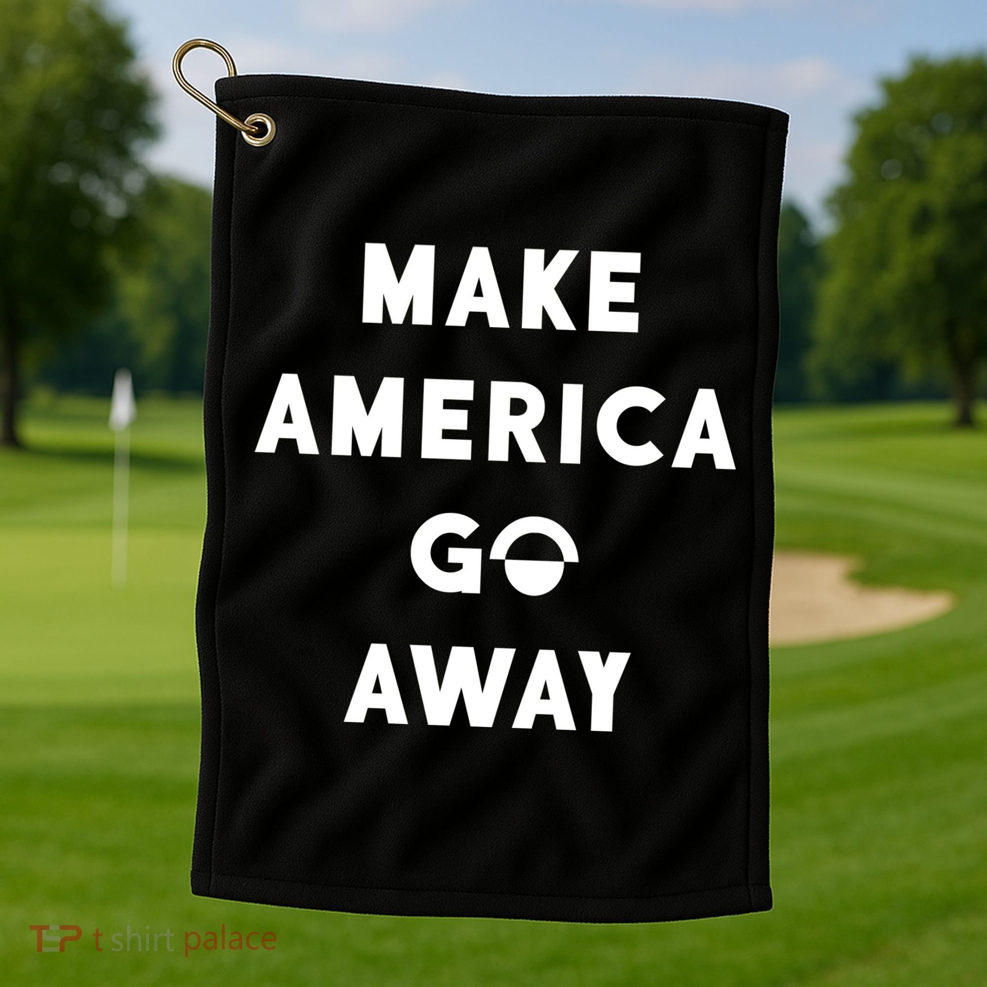 Make America Go Away Golf Towel