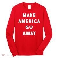 Make America Go Away Long Sleeve Shirt thumb 0