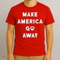 Make America Go Away T-Shirt thumb 3