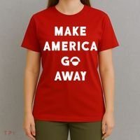 Make America Go Away T-Shirt thumb 4