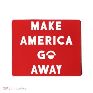 Make America Go Away Mousepad