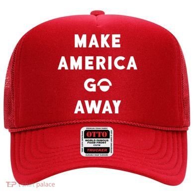 Make America Go Away Hat