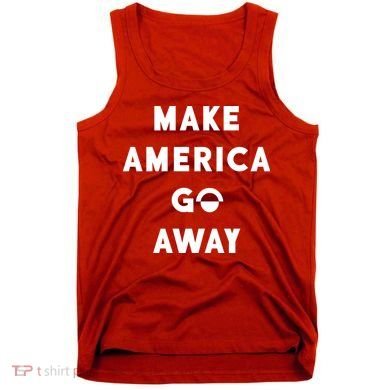 Make America Go Away Tank Top