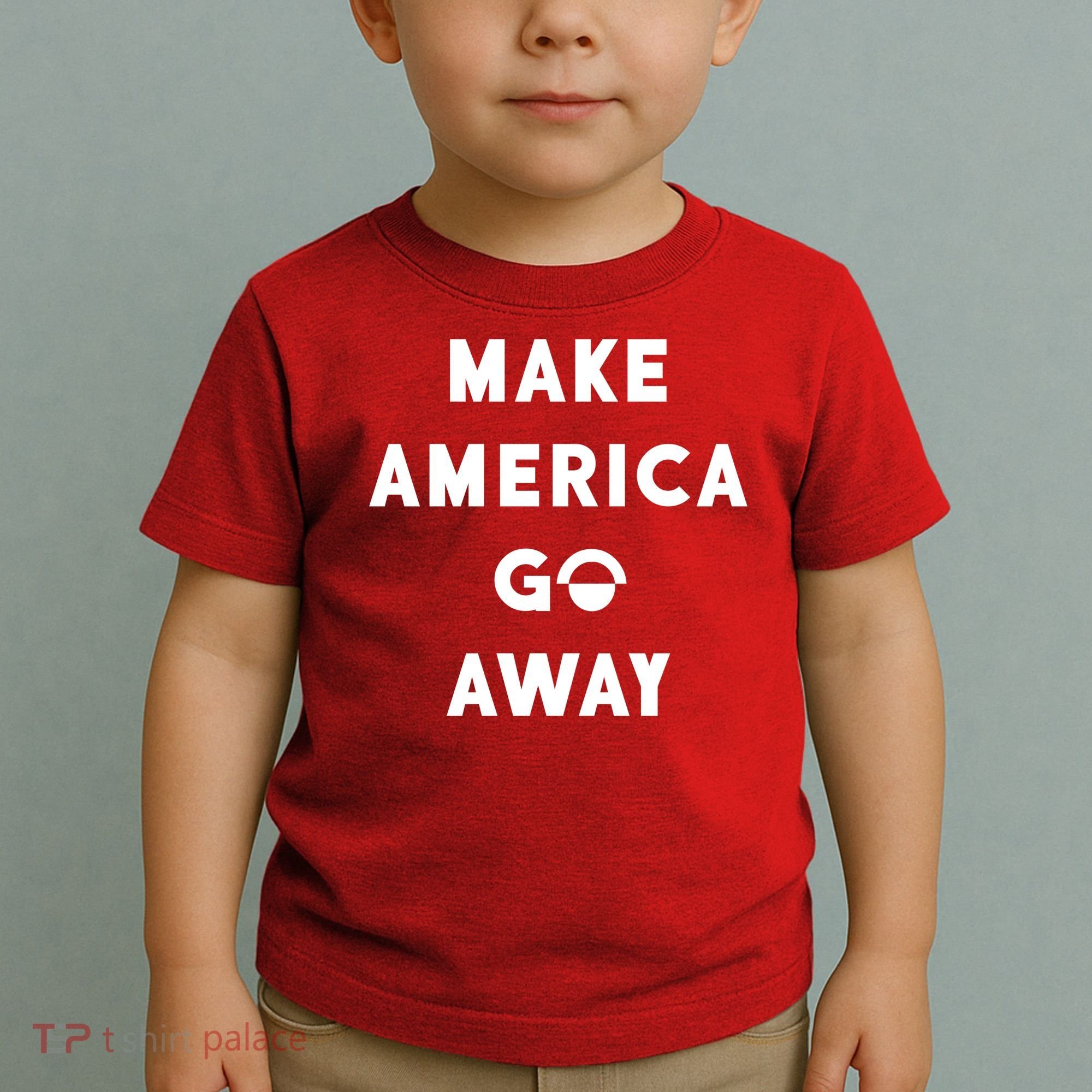 Make America Go Away Toddler T-Shirt