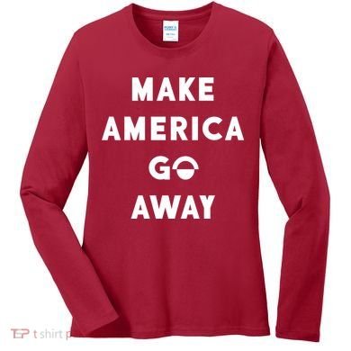 Make America Go Away Women's Long Sleeve Shirt