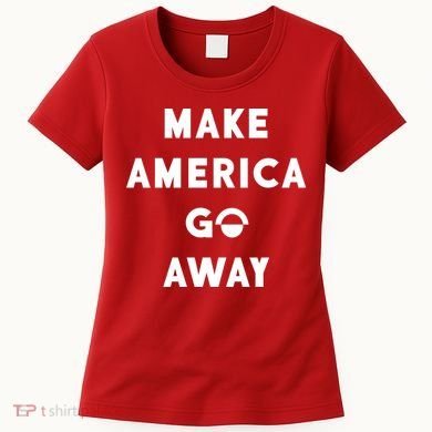Make America Go Away Women's T-Shirt