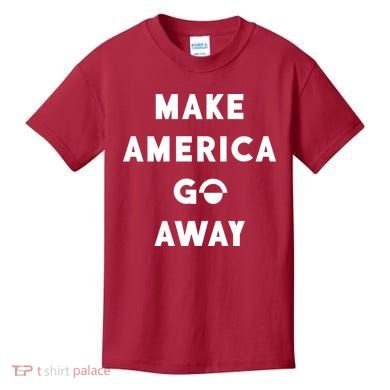 Make America Go Away Kids T-Shirt