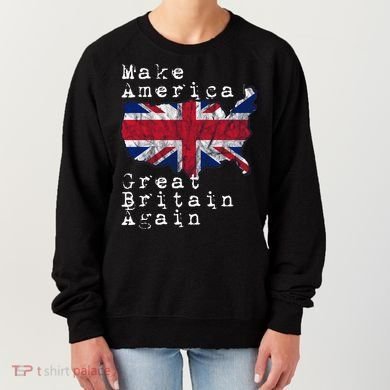 Make America Great Britain Again Funny Gift For Brits Gift Women's Sweatshirt