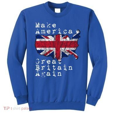 Make America Great Britain Again Funny Gift For Brits Gift Sweatshirt
