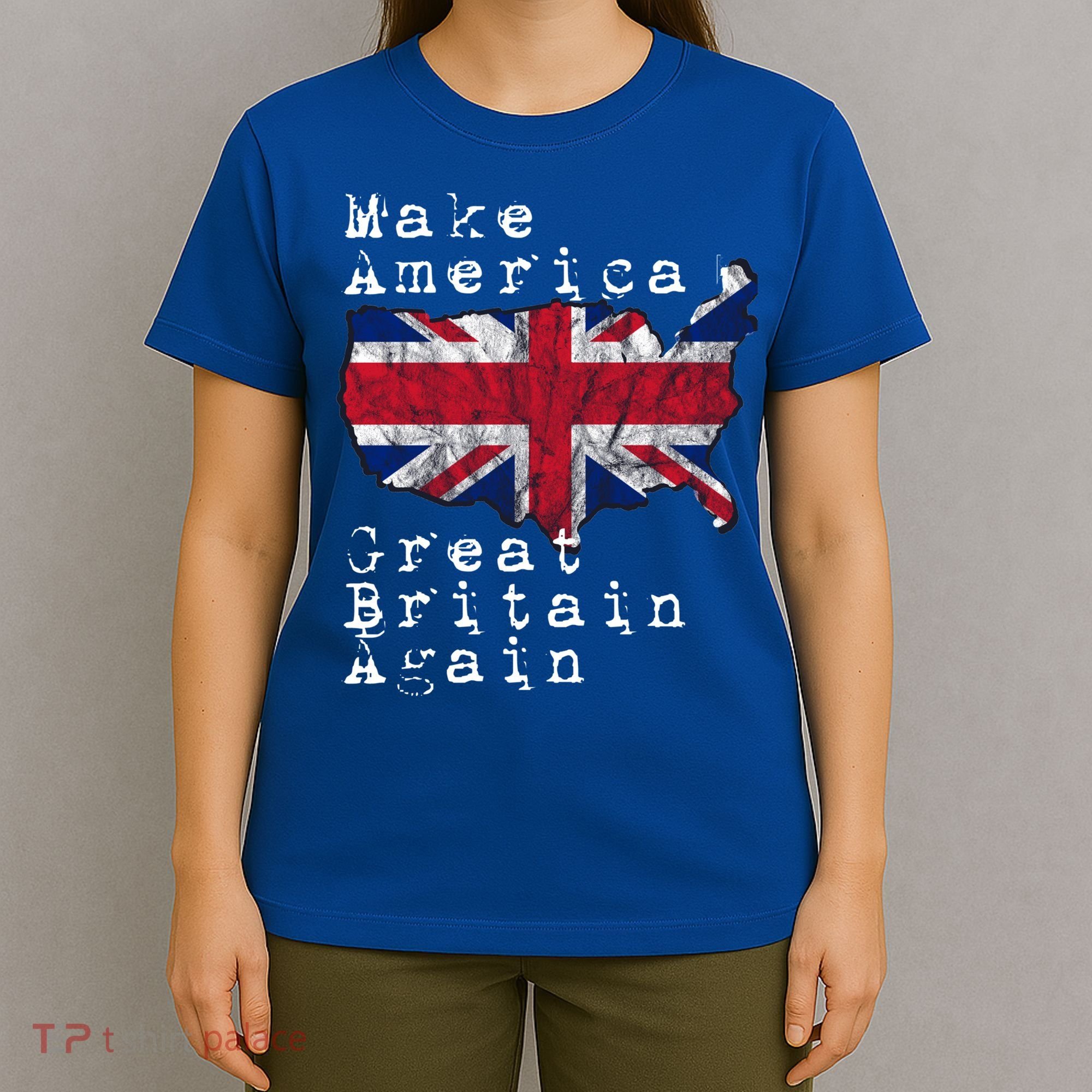 Make America Great Britain Again Funny Gift For Brits Gift T-Shirt