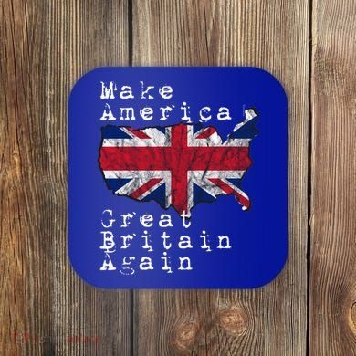 Make America Great Britain Again Funny Gift For Brits Gift Coaster