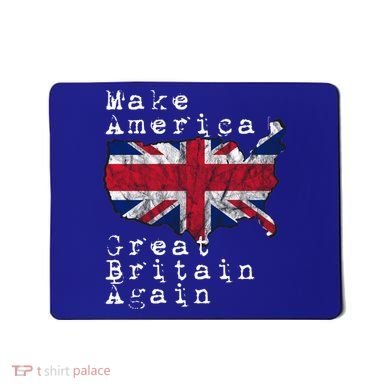 Make America Great Britain Again Funny Gift For Brits Gift Mousepad