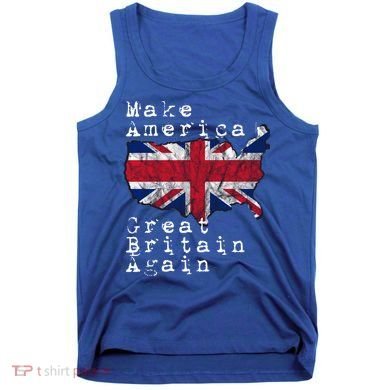 Make America Great Britain Again Funny Gift For Brits Gift Tank Top