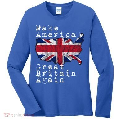 Make America Great Britain Again Funny Gift For Brits Gift Women's Long Sleeve Shirt