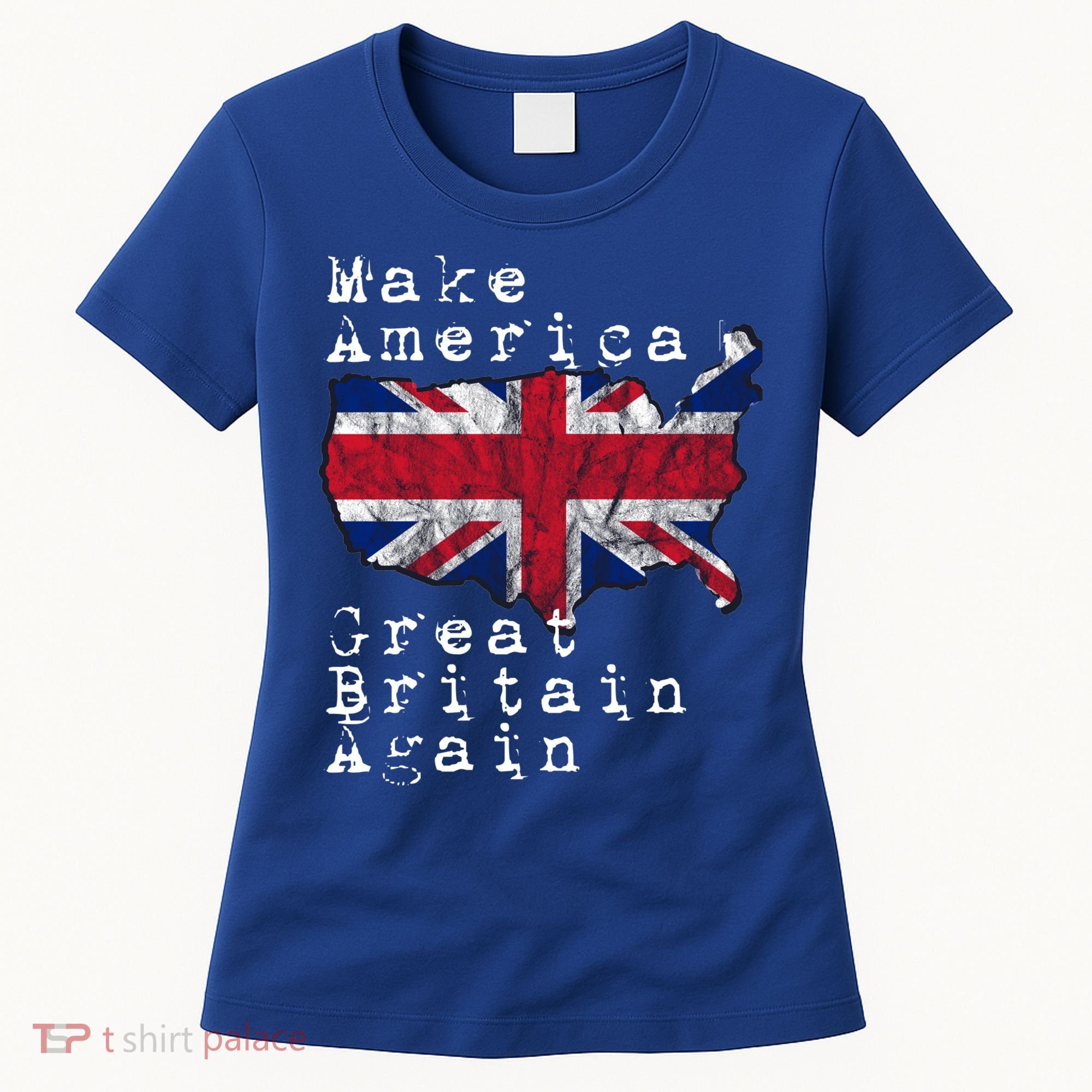 Make America Great Britain Again Funny Gift For Brits Gift Women's T-Shirt