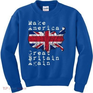Make America Great Britain Again Funny Gift For Brits Gift Kids Sweatshirt