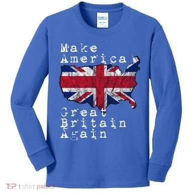 Make America Great Britain Again Funny Gift For Brits Gift Kids Long Sleeve Shirt