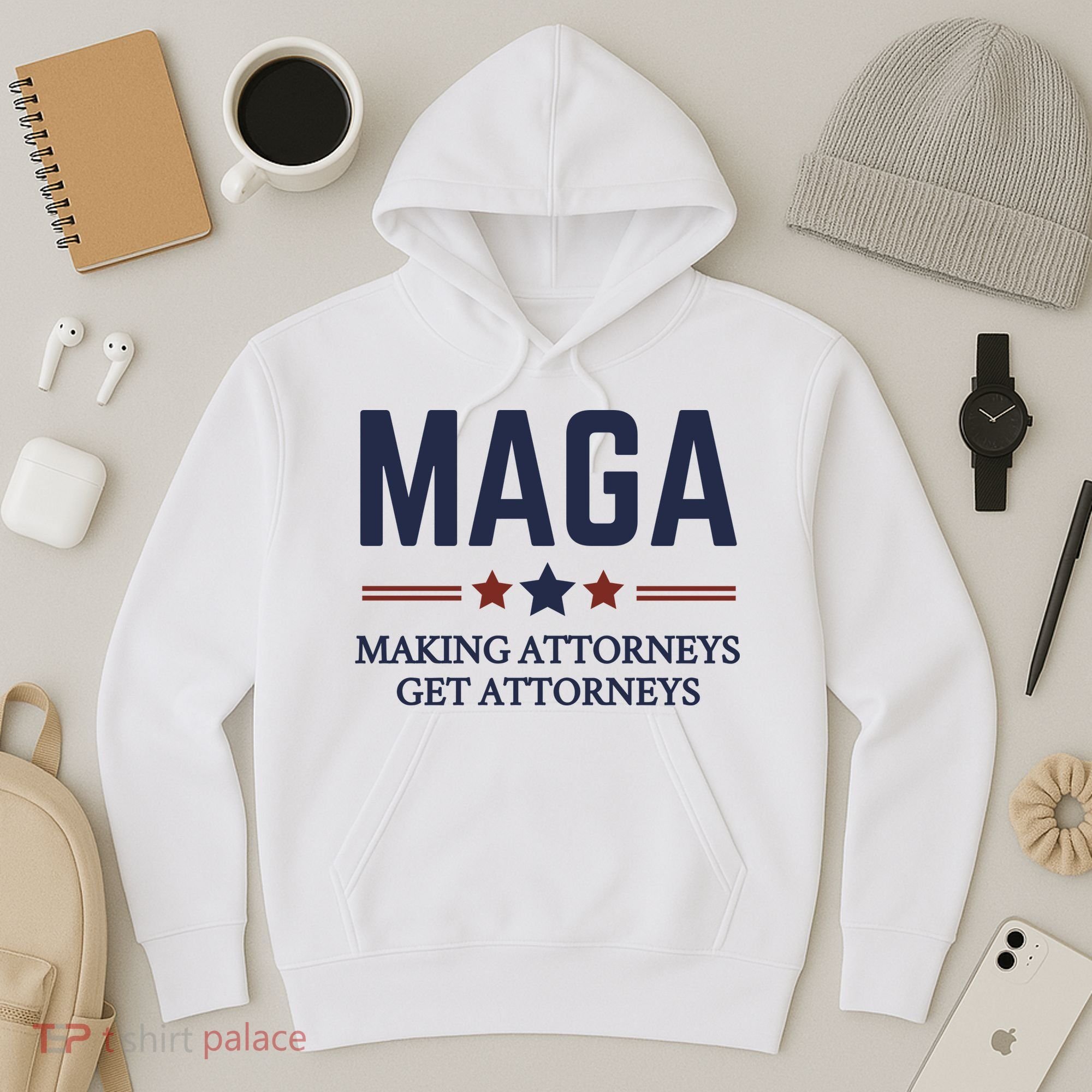 Making Attorneys Get Attorneys Maga Hoodie