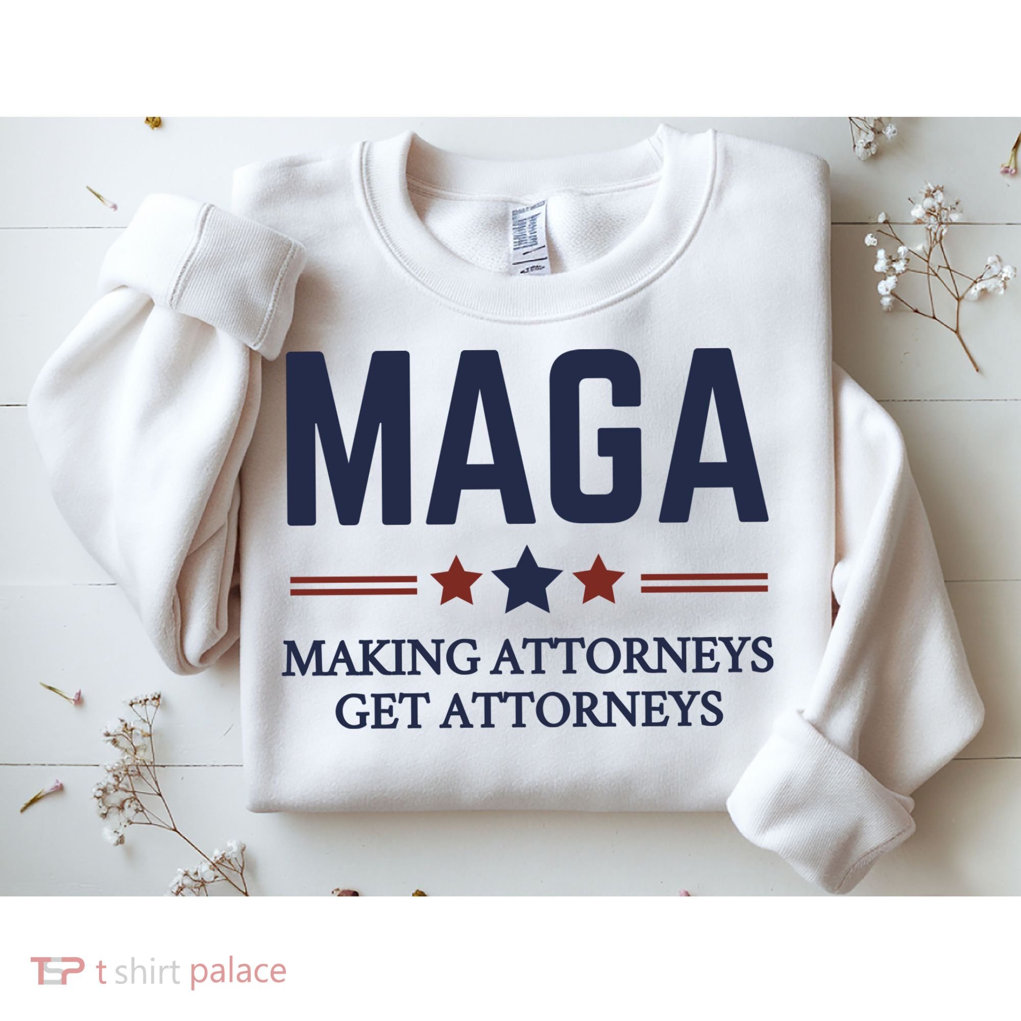 Making Attorneys Get Attorneys Maga Sweatshirt