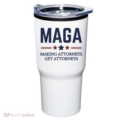 Making Attorneys Get Attorneys Maga Tumbler
