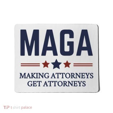 Making Attorneys Get Attorneys Maga Mousepad