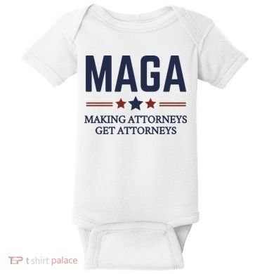 Making Attorneys Get Attorneys Maga Baby Bodysuit
