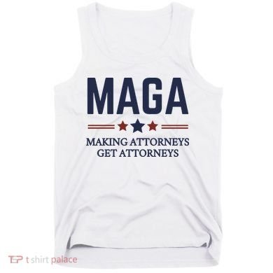 Making Attorneys Get Attorneys Maga Tank Top
