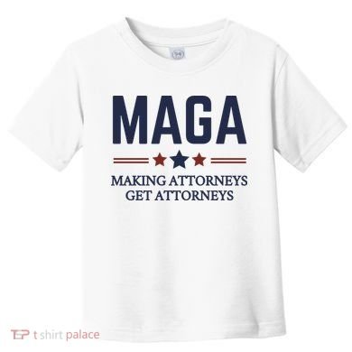 Making Attorneys Get Attorneys Maga Toddler T-Shirt