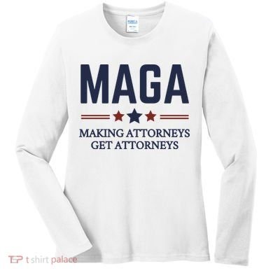Making Attorneys Get Attorneys Maga Women's Long Sleeve Shirt